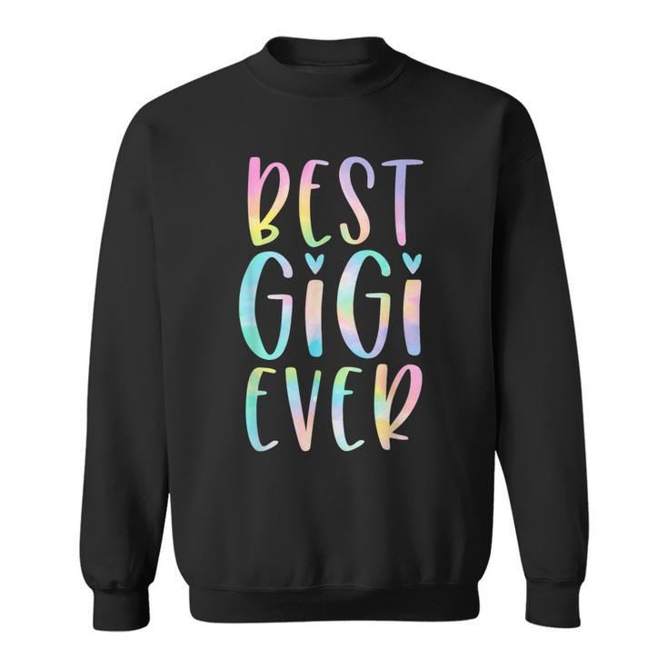 Best Gigi Ever Gifts Grandma Mothers Day Tie Dye Women  Sweatshirt