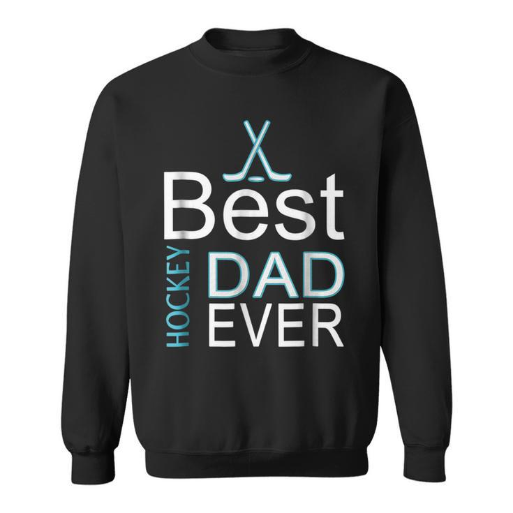 Best Hockey Dad Everfathers Day  Gifts For Goalies Sweatshirt