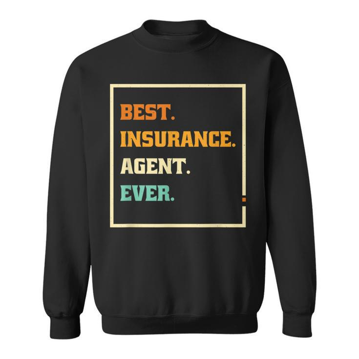Best Insurance Agent Ever Brokers And Insurance Agent Sweatshirt