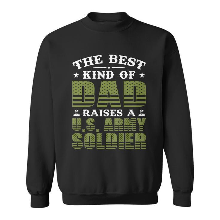 Best Kind Of Dad Raised A Us Army Soldier Sweatshirt