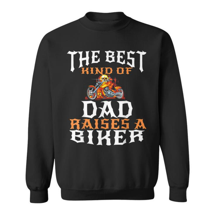 Best Kind Of Dad Raises A Biker  Fathers Day Gift Sweatshirt