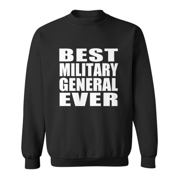Best Military General Ever Men Women Sweatshirt Graphic Print Unisex