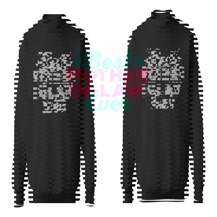 Best Mother In Law Ever Funny Mother In Law Outfit Gifts Sweatshirt