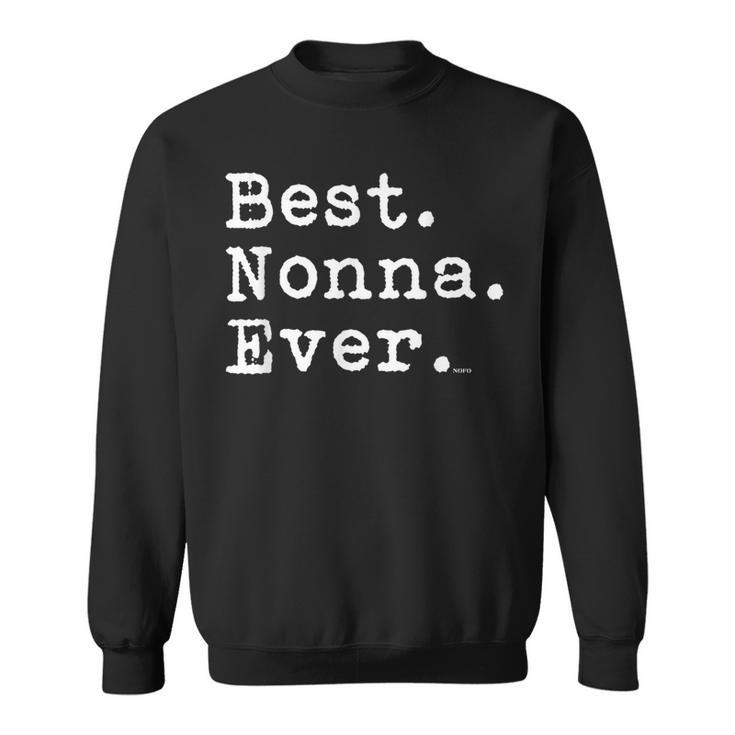 Best Nonna Ever Best Nonna Ever Sweatshirt