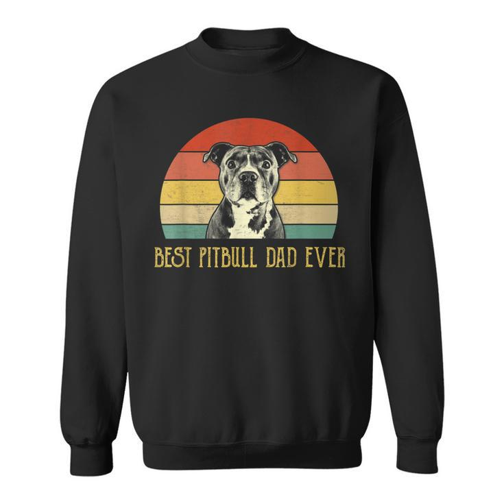 Best Pitbull Dad Ever Pitbull Dog Lovers Fathers Day Gift  Sweatshirt