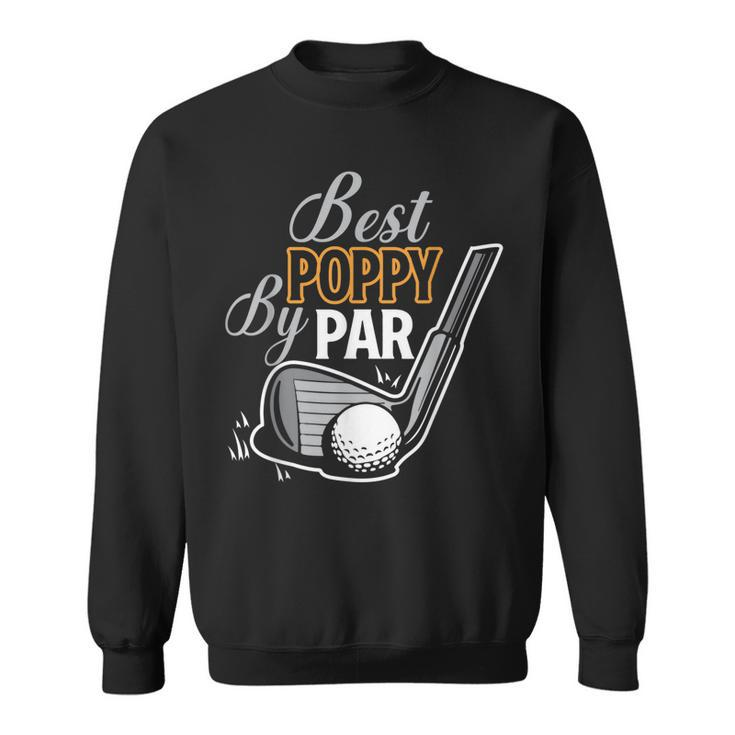 Best Poppy By Par Golfer Fathers Day Golfing Sports Dad Sweatshirt