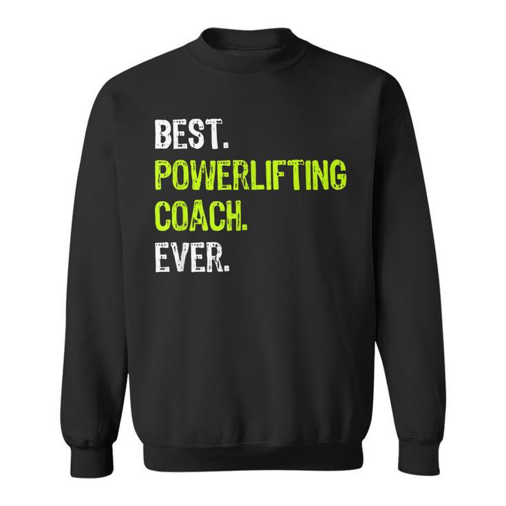 Best Powerlifting Coach Ever Funny Gift Design Sweatshirt Seseable UK