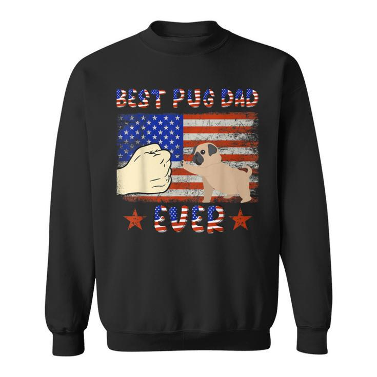 Best Pug Dad Ever Funny Pug Lover American Flag 4Th Of July  Bbmxyg Sweatshirt