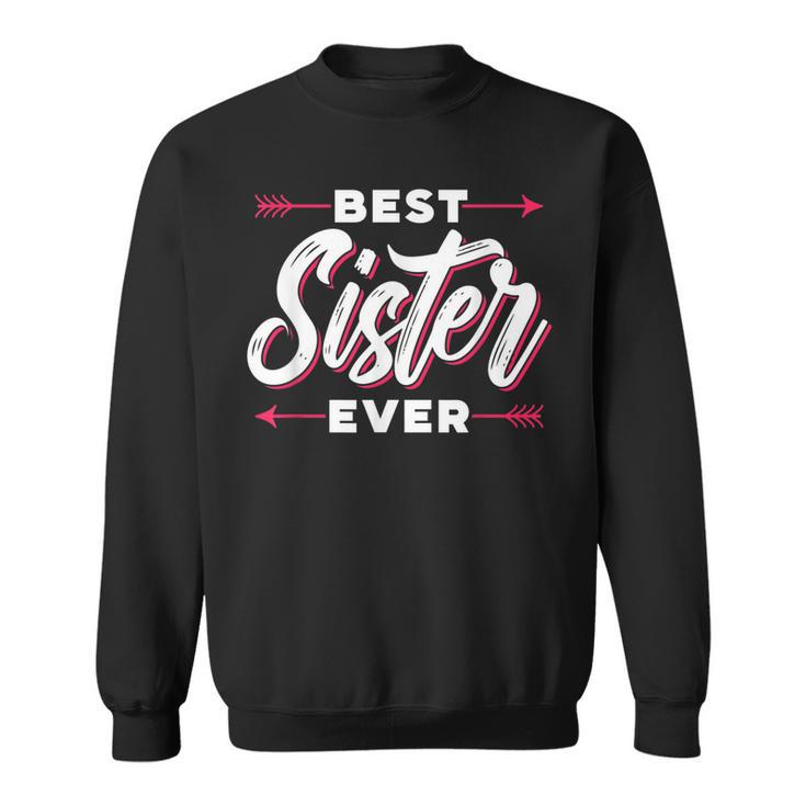 Best Sister Ever Team Friendship Friend Sisters Sweatshirt