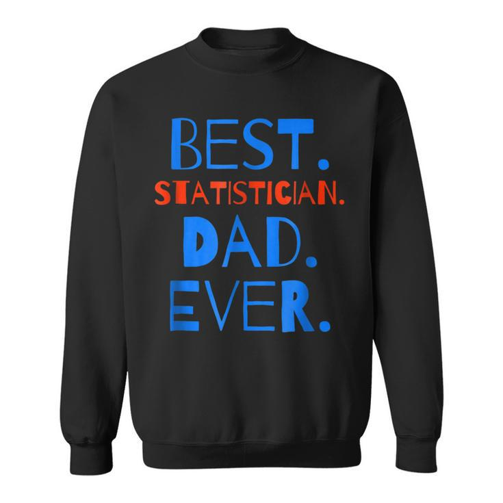 Best Statistician Dad Ever Funny  Fathers Day Gift For Mens Sweatshirt