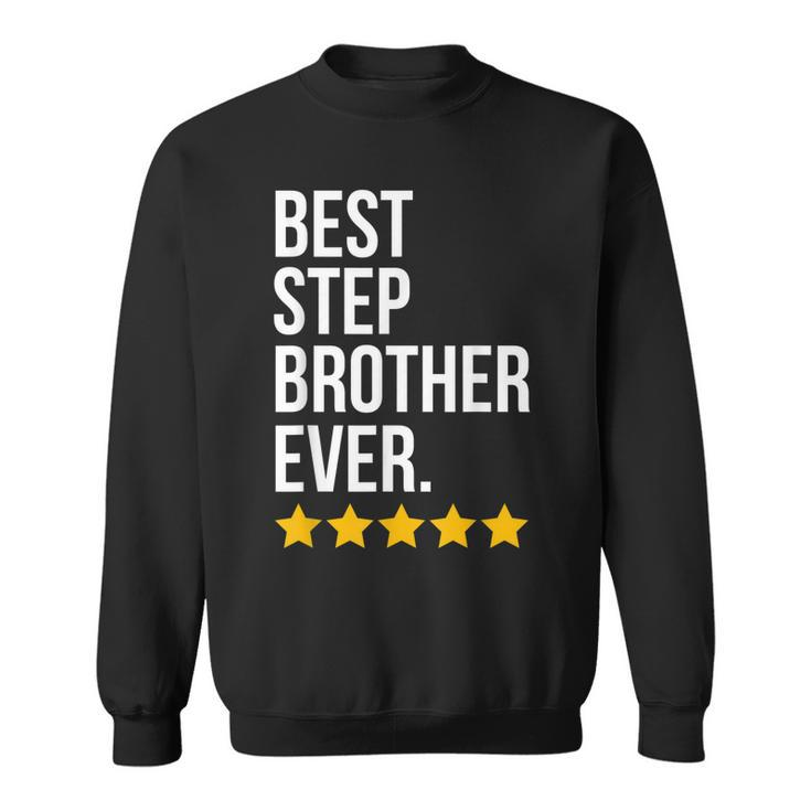 Best Step Brother Ever Sibling Family Funny Step Bro Sweatshirt