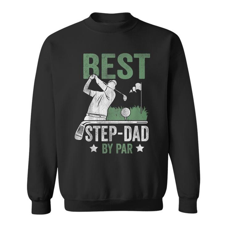 Best Stepdad By Par Fathers Day Golf Gift Gift For Mens Sweatshirt