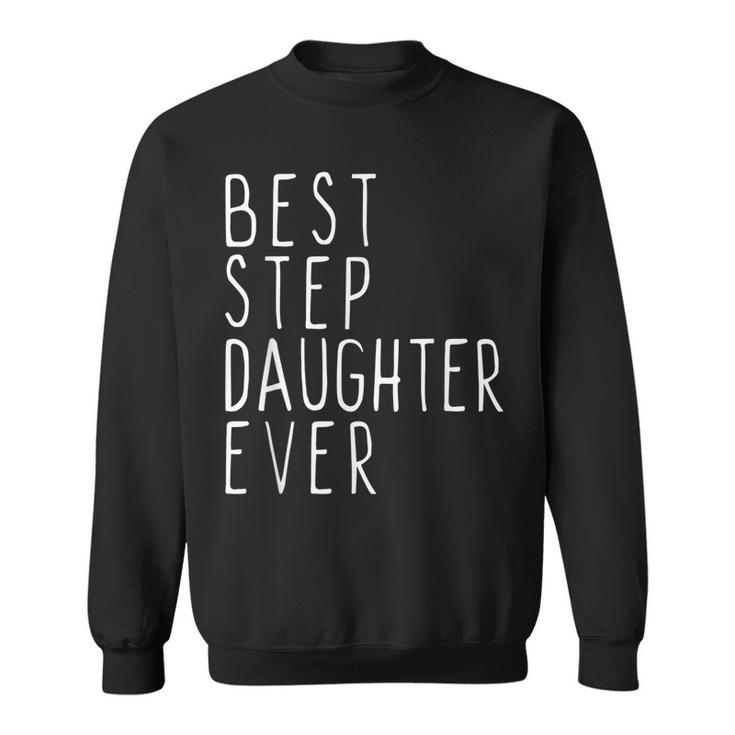 Best Stepdaughter Ever Cool Funny Stepdaughter Sweatshirt