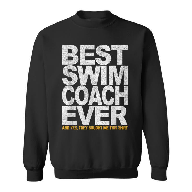 Best Swim Coach Ever Swimming Coach Swim Teacher Swimmer Sweatshirt