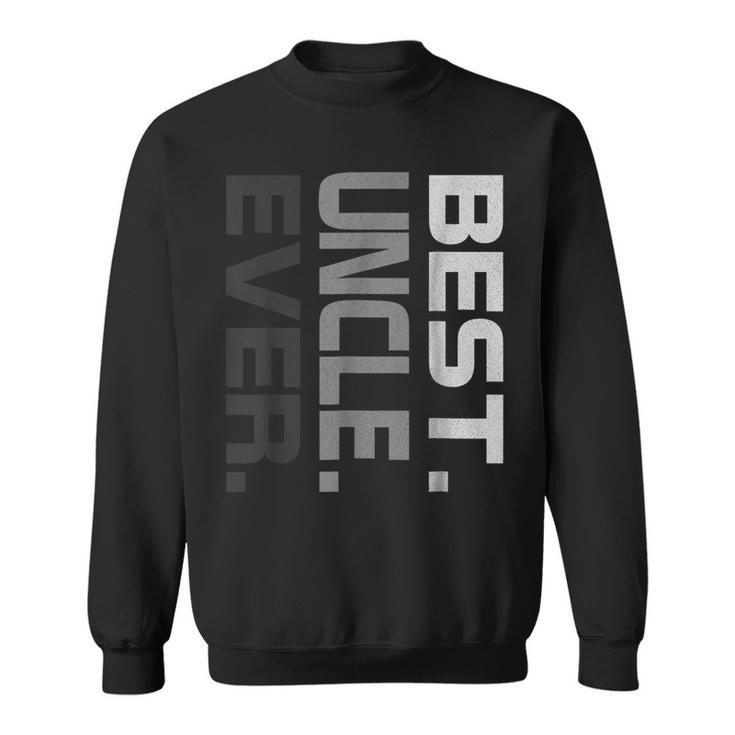 Best Uncle Ever Fathers DayGift For Uncle 2018 Gift For Mens Sweatshirt