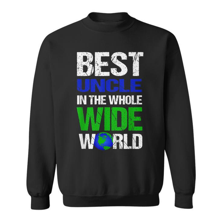 Best Uncle In The Whole Wide World Sweatshirt