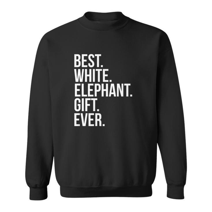Best White Elephant Gift Ever Funny Christmas Men Women Sweatshirt Graphic Print Unisex