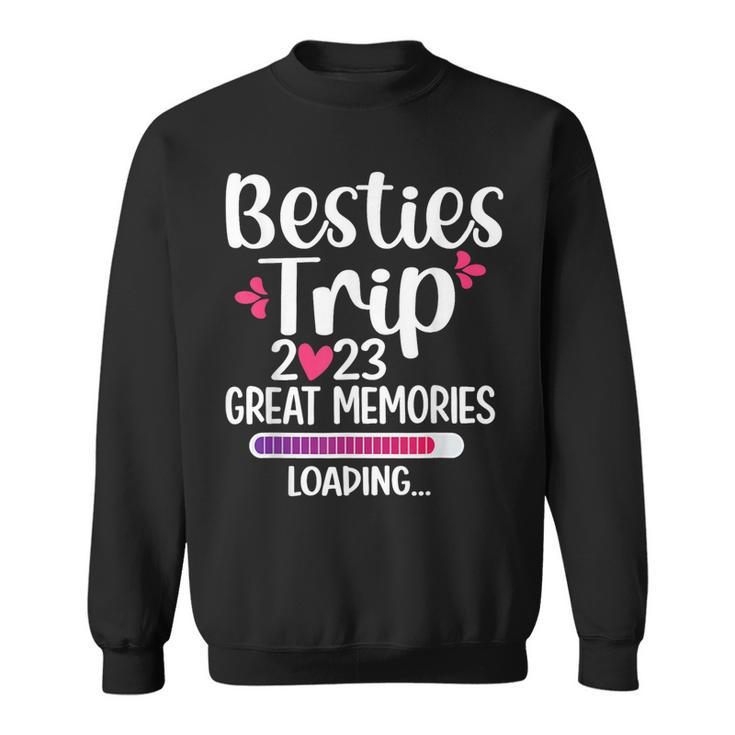 Besties Trip 2023 Best Friend Vacation Besties Great Memory  Sweatshirt