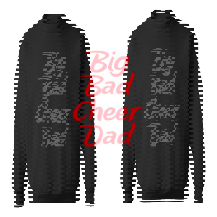 Big Bad Cheer Dad Funny Parent FatherSweatshirt