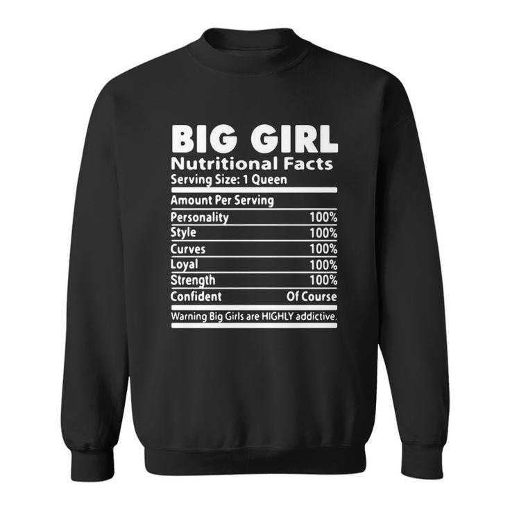Big Girl Nutrition Facts Serving Size 1 Queen Amount Per Serving Men Women Sweatshirt Graphic Print Unisex