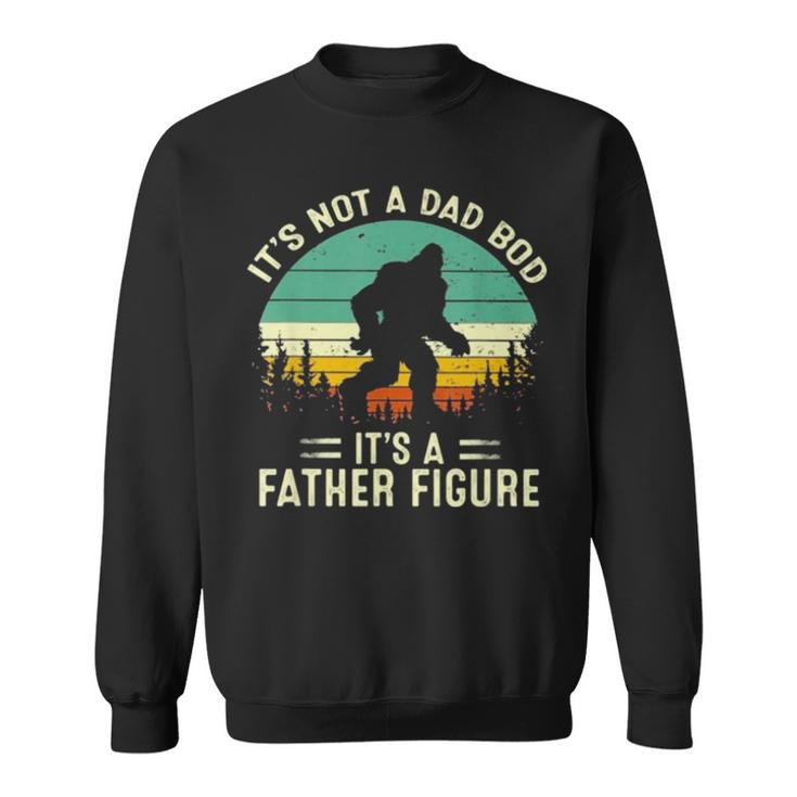 Bigfoot It’S Not A Dad Bod It’S A Father Figure Vintage Sweatshirt