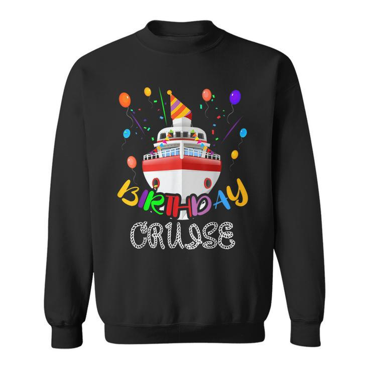 Birthday Cruise  Cruising Bday Party Ocean Ship Cake Sweatshirt