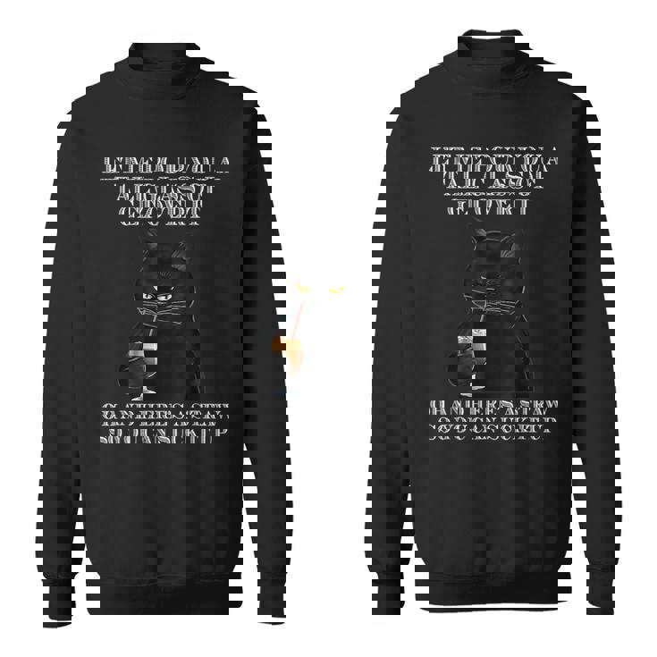 Black Cat Let Me Pour You A Tall Glass Of Get Over It Funny  Sweatshirt