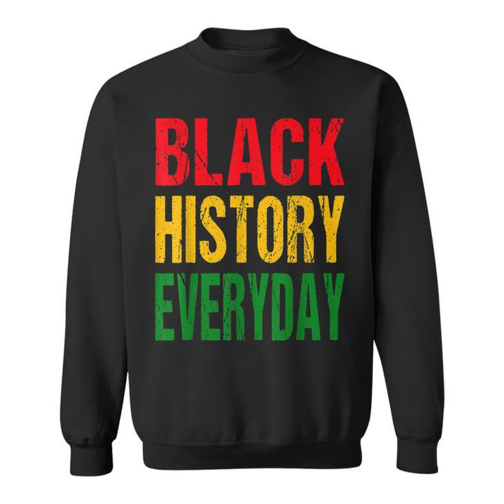 Black History Everyday - Black History Month Celebration  Sweatshirt
