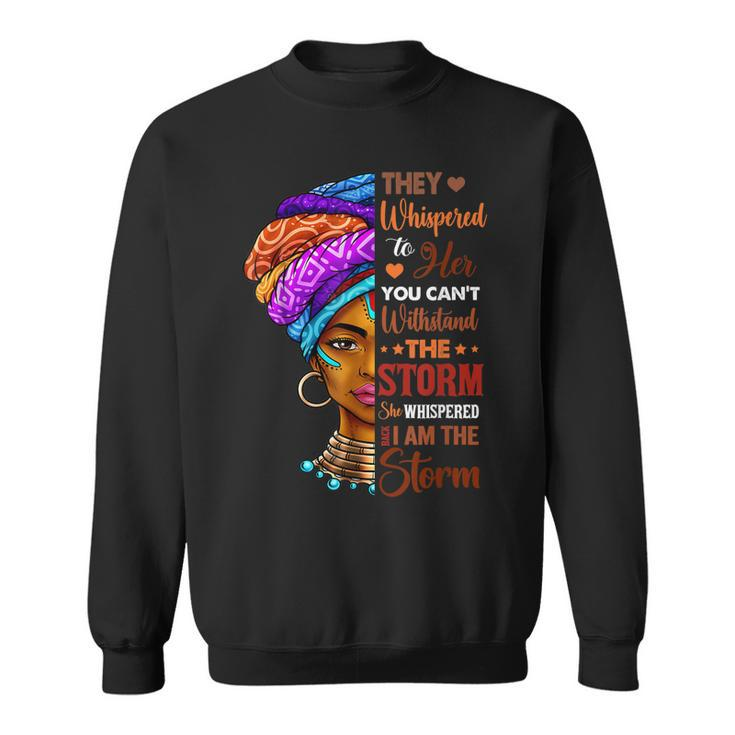 Black History Month African Woman Afro I Am The Storm Sweatshirt