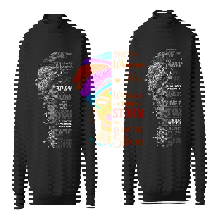 Black History Month  African Woman Afro I Am The Storm  Sweatshirt