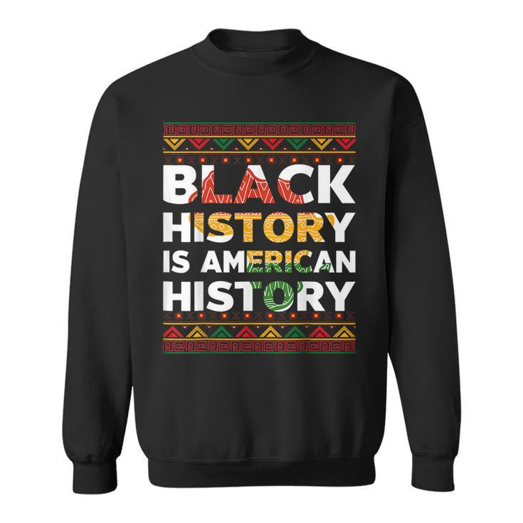 Black History Month Black Hisory Is American History African  V2 Sweatshirt