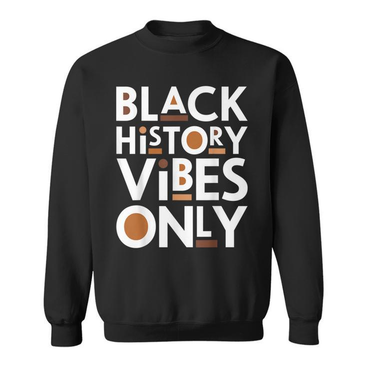 Black History Vibes Only Melanin African Roots Black Proud  Sweatshirt