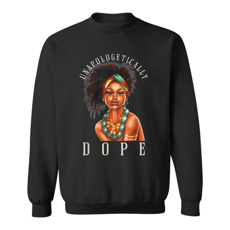 Black Pride Melanin   Unapologetically Dope Gift  Sweatshirt