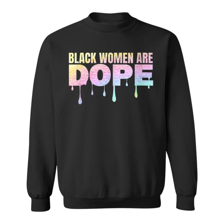 Black Women Are Dope Pride African American Melanin Colorful  Sweatshirt