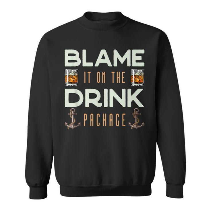 Blame It On The Drink Package Funny Cruise  Sweatshirt