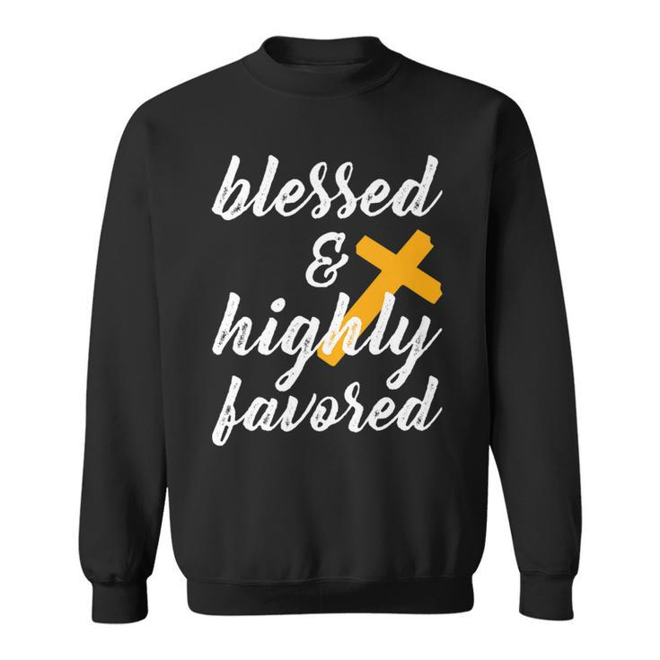 Blessed And Highly Favored- Blessed Favored Fitted Men Women Sweatshirt Graphic Print Unisex