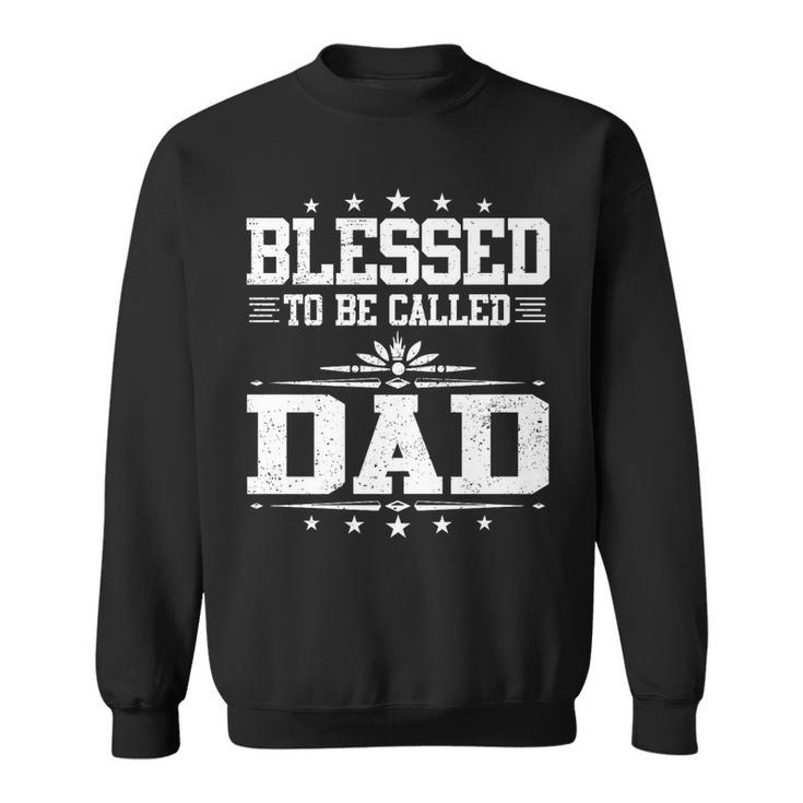 Blessed To Be Called Dad Funny Papa Fathers Day   Sweatshirt
