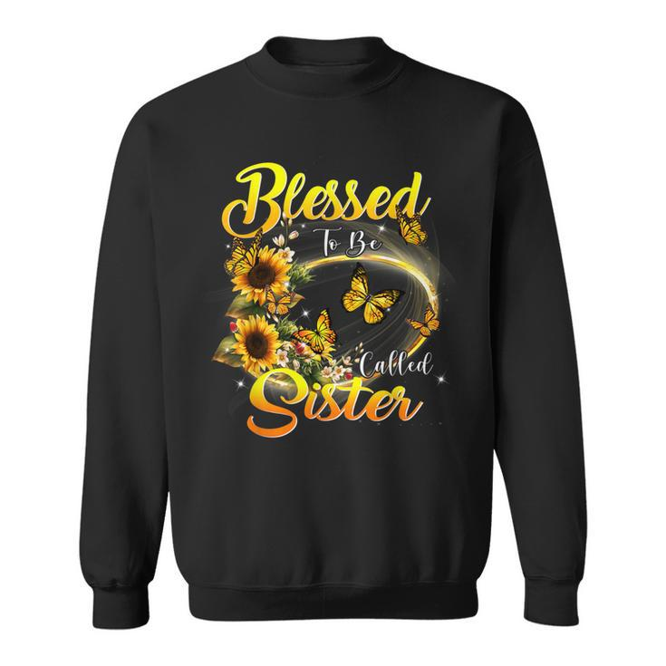 Blessed To Be Called Sister  Sunflower Lovers Sister Sweatshirt