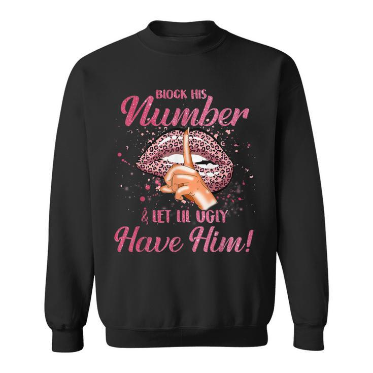 Block His Number & Let Lil Ugly Have Him Womens Youth  Sweatshirt