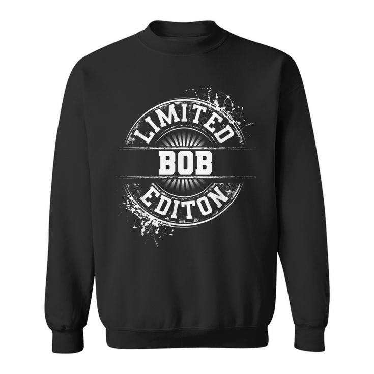 Bob Limited Edition Funny Personalized Name Joke Gift  Sweatshirt