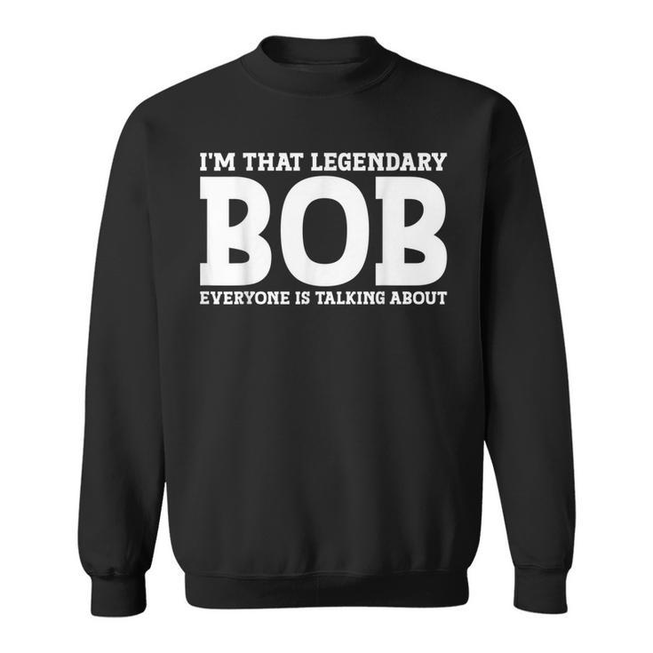 Bob Personal Name First Name Funny Bob Sweatshirt