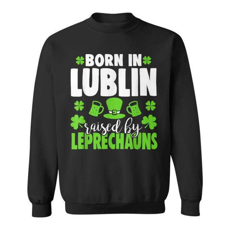 Born In Lublin Raised By Leprechauns  Sweatshirt