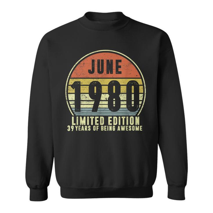 Born June 1980 Limited Edition T  1980Th Birthday Gifts Sweatshirt