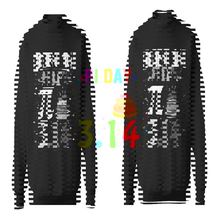 Born On Pi Day Birthday Decorations Happy 14 March 14Th  Sweatshirt