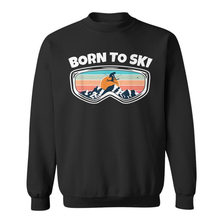 Born To Ski - Skier Goggles As Funny Ski  Men Women Sweatshirt Graphic Print Unisex