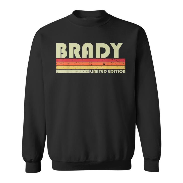 Brady Gift Name Personalized Funny Retro Vintage Birthday  V2 Sweatshirt