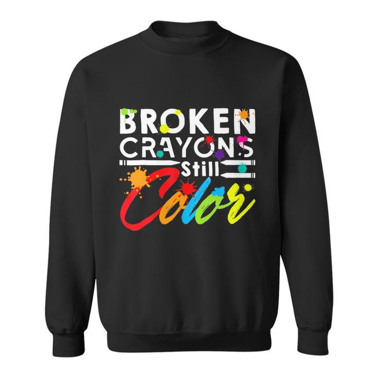 Broken Crayons Still Color Tal Health Awareness Gift Sweatshirt