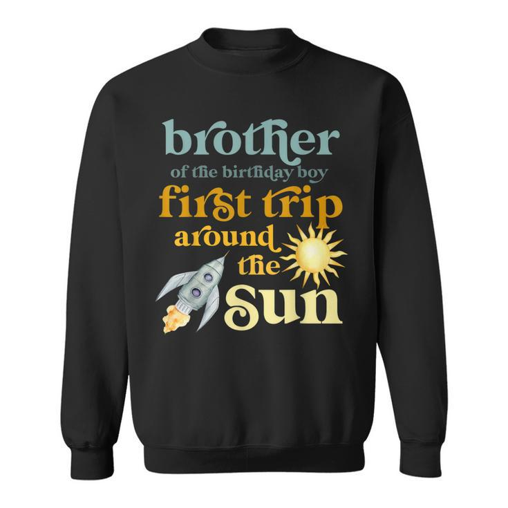 Brother Outer Space 1St Birthday First Trip Around The Sun  Sweatshirt