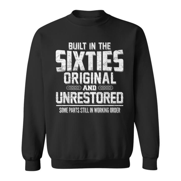 Built In Sixties Original Unrestored 50Th Birthday Funny Men Women Sweatshirt Graphic Print Unisex