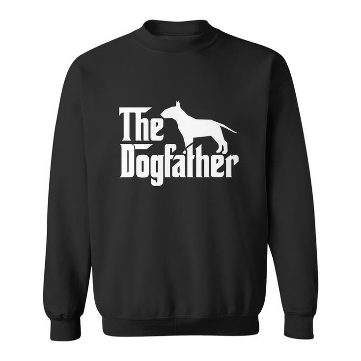 Bull Terrier The Dogfather Bull Terrier Dad Papa Father Sweatshirt